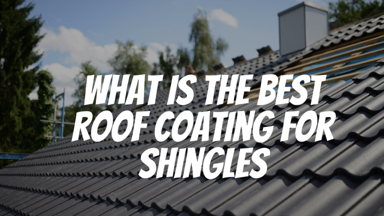 What Is The Best Roof Coating For Shingles